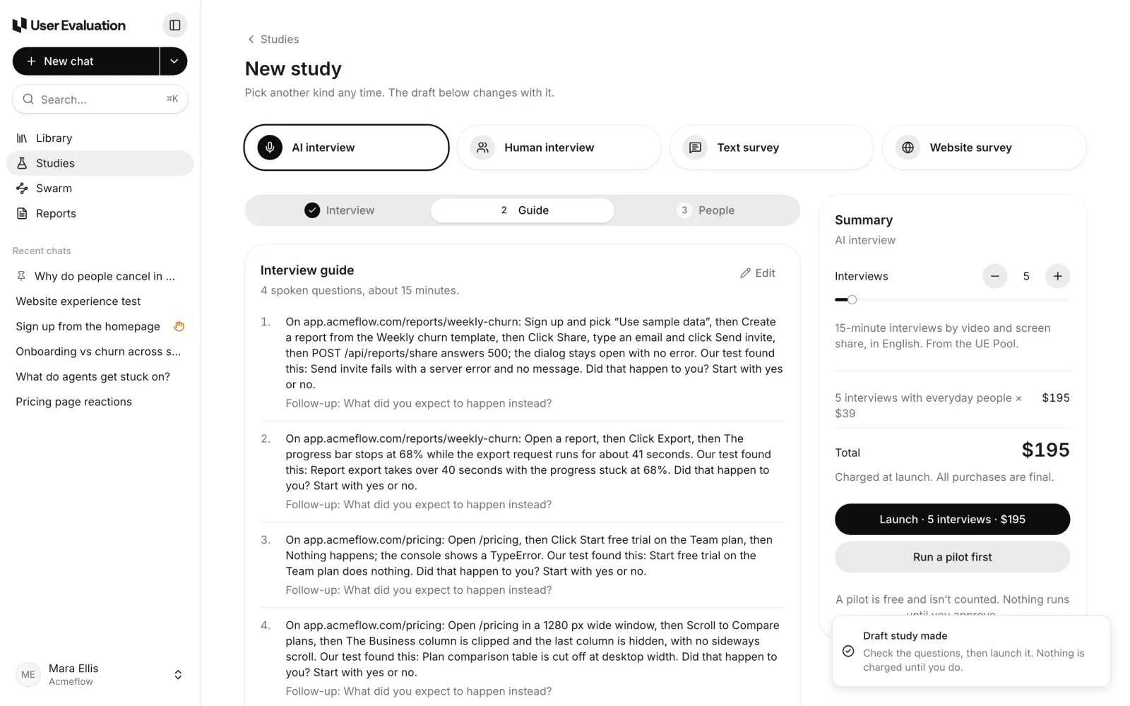 The study editor with the draft confirmation study. The interview guide lists four spoken questions, one per finding, each ending Did that happen to you? Start with yes or no, with a follow-up. The summary on the right shows 5 interviews with everyday people at $39 each, a $195 total, Launch and Run a pilot first buttons, and a Draft study made notice.